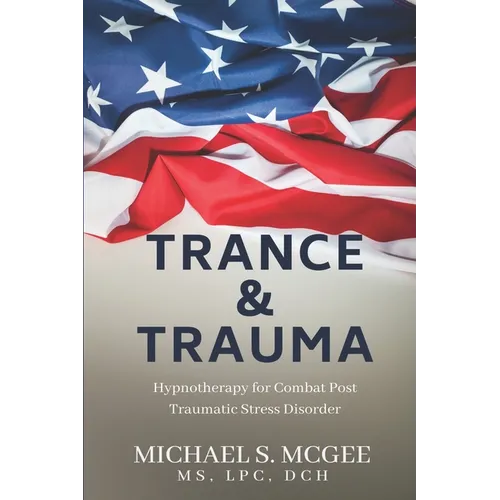 Trance & Trauma: Hypnotherapy for Combat Post Traumatic Stress Disorder