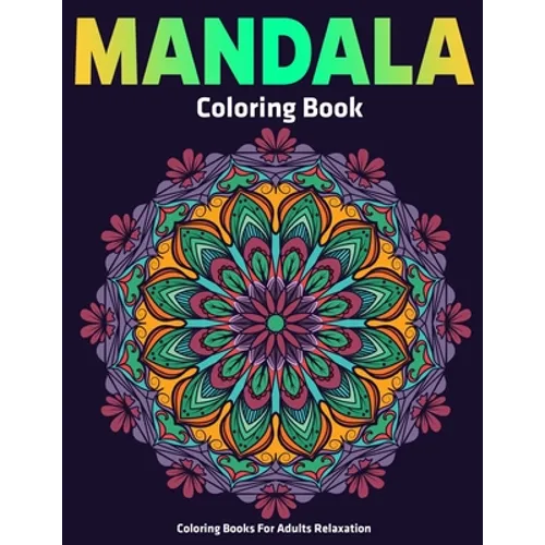 Coloring Books For Adults Relaxation: Mandala Coloring Book
