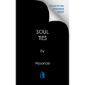 Soul Ties: A Ghetto Love Story