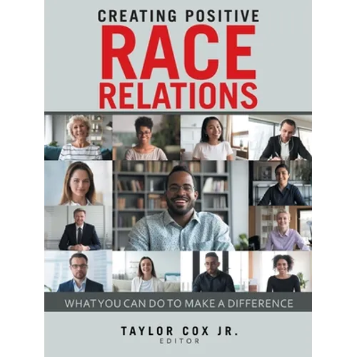 Creating Positive Race Relations: What You Can Do to Make a Difference