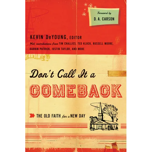 Don't Call It a Comeback: The Old Faith for a New Day