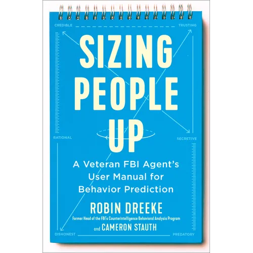 Sizing People Up: A Veteran FBI Agent's User Manual for Behavior Prediction