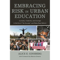Embracing Risk in Urban Education: Curiosity, Creativity, and Courage in the Era of No Excuses and Relay Race Reform