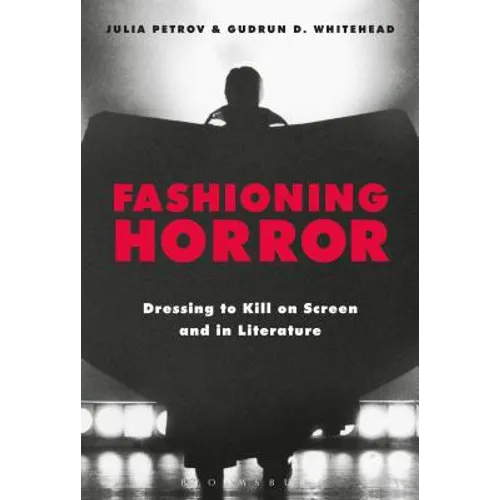 Fashioning Horror: Dressing to Kill on Screen and in Literature