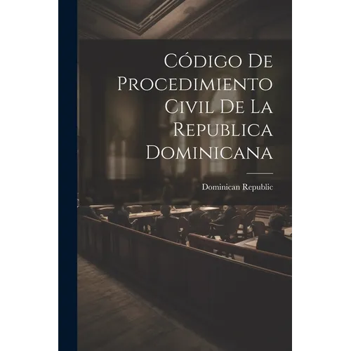 Código De Procedimiento Civil De La Republica Dominicana