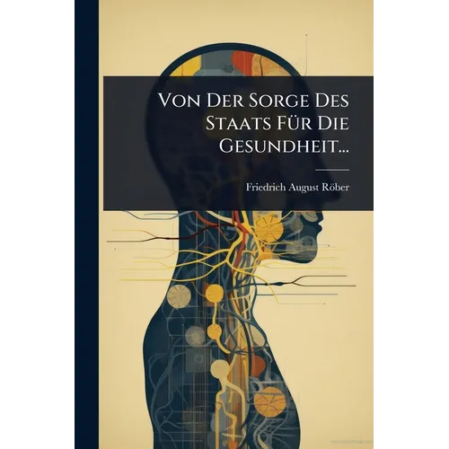 Von Der Sorge Des Staats FÃ1/4r Die Gesundheit...