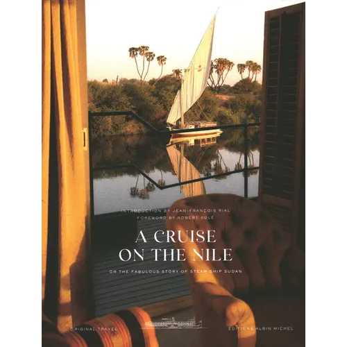 A Cruise on the Nile: Or the Fabulous Story of Steam Ship Sudan