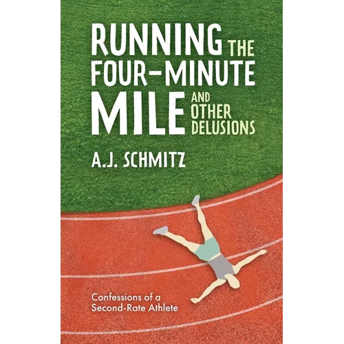 Running the Four-Minute Mile and Other Delusions