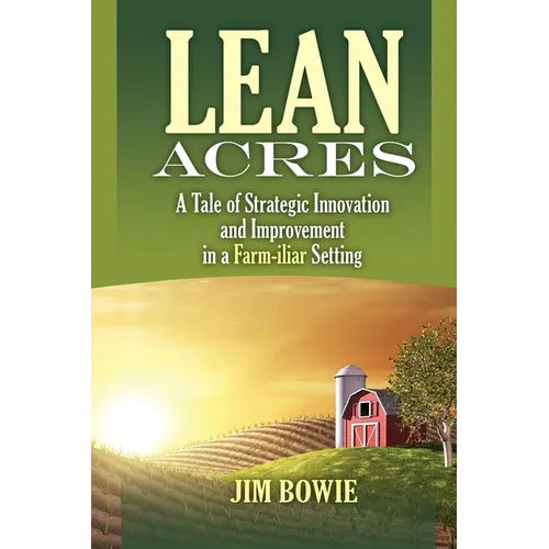 Lean Acres: A Tale of Strategic Innovation and Improvement in a Farm-iliar Setting