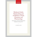 Mediaeval Arabic Bookmarking and Its Relation to Early Chemistry and Pharmacology: Transactions, American Philosophical Society (Vol. 52, Part 4)