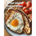 50 Rise and Dine Breakfast Recipes