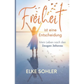 Freiheit ist eine Entscheidung: Mein Leben nach den Zeugen Jehovas