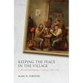 Keeping the Peace in the Village: Conflict and Peacemaking in Germany, 1650-1750