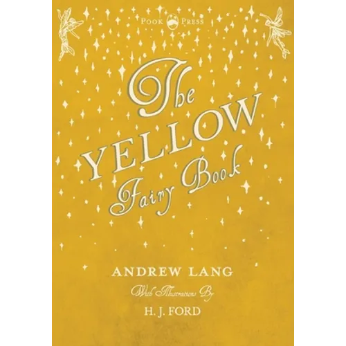The Yellow Fairy Book - Illustrated by H. J. Ford