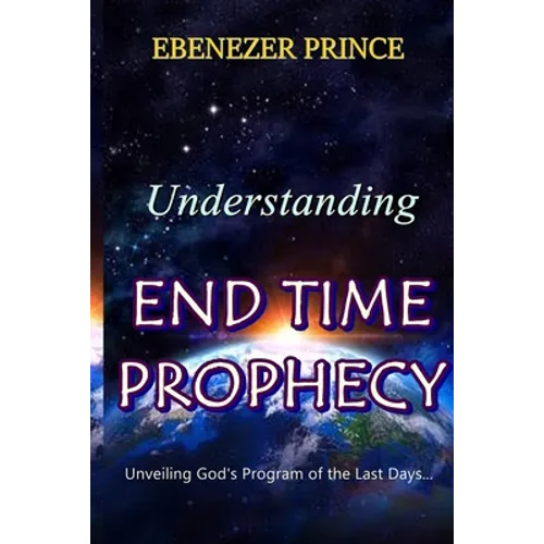 Understanding End Time Prophecy