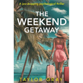 The Weekend Getaway: A jaw-dropping psychological thriller