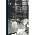 The Evolution of Modern Medicine; a Series of Lectures Delivered at Yale University on the Silliman Foundation, in April, 1913