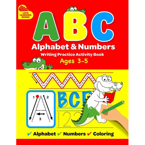 ABC Alphabet & Numbers Writing Practice Book: Learn to Trace Letters, Numbers, Words + Coloring Activities, for Toddlers, 3-5 Years, Pre-school