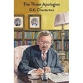 The Three Apologies of G.K. Chesterton: Heretics, Orthodoxy & The Everlasting Man