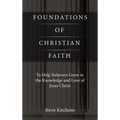 Foundations of Christian Faith: To Help Believers Grow in the Knowledge and Love of Jesus Christ