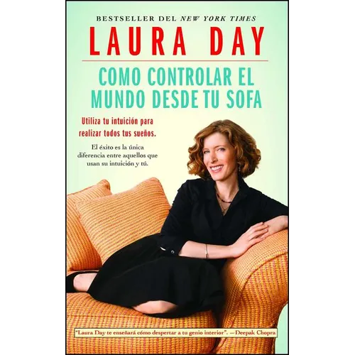 Como Controlar El Mundo Desde Tu Sofa: Utiliza Tu Intuición Para Realizar Todos Tus Sueños