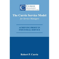 The Currie Service Model for Service Managers: Achieving Profit Potential in Industrial Service