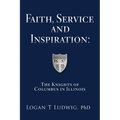 Faith, Service and Inspiration: The Knights of Columbus in Illinois