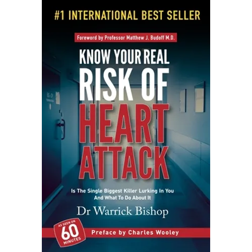 Know Your Real Risk Of Heart Attack: Is The Single Biggest Killer Lurking In You And What To Do About It