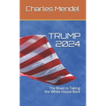 Trump 2024: The Road to Taking the White House Back
