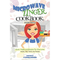Microwave Zinger Cookbook: Quick Meals And Snacks For Everyone: Adults, Kids, Family and Friends