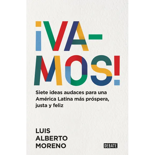 ¡Vamos!: 7 Ideas Audaces Para Una América Latina Más Próspera, Justa Y Feliz / Le Ts Do This! 7 Bold Ideas for a More Prosperous, More Equitable, and
