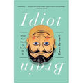 Idiot Brain: What Your Head Is Really Up to