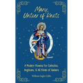 Mary, Untier of Knots: A Modern Novena for Catholics, Anglicans, and All Kinds of Seekers