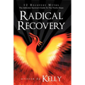 Radical Recovery: 12 Recovery Myths: The Addiction Survivor's Guide to the Twelve Steps