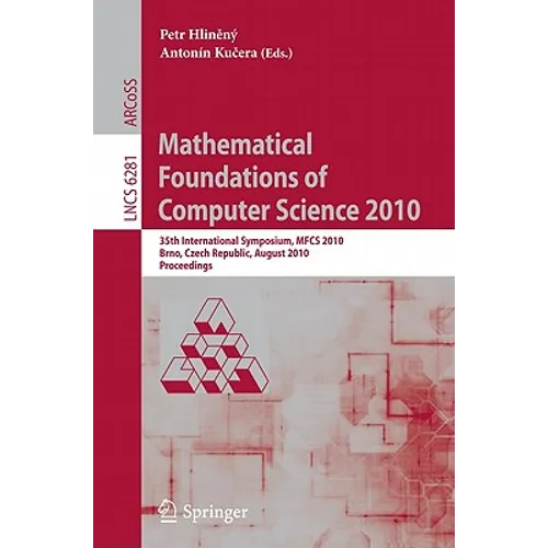 Mathematical Foundations of Computer Science 2010: 35th International Symposium, MFCS 2010, Brno, Czech Republic, August 23-27, 2010, Proceedings