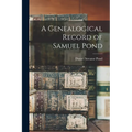 A Genealogical Record of Samuel Pond