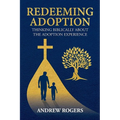 Redeeming Adoption: Thinking Biblically About the Adoption Experience