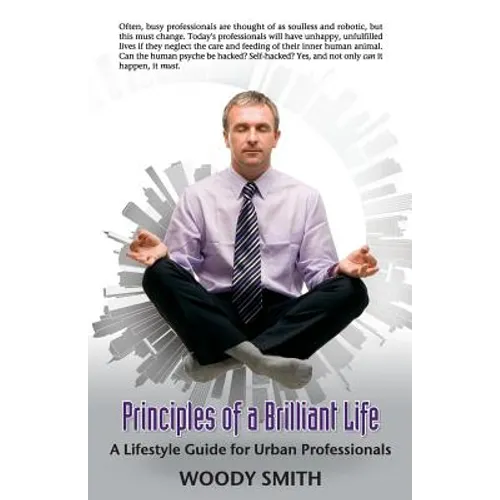 Principles of a Brilliant Life: A Lifestyle Guide for Urban Professionals