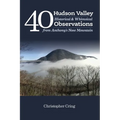 40 Hudson Valley Historical & Whimsical Observations From Anthony's Nose Mountain