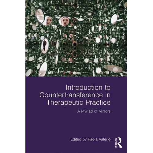 Introduction to Countertransference in Therapeutic Practice: A Myriad of Mirrors