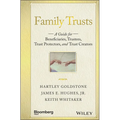Family Trusts: A Guide for Beneficiaries, Trustees, Trust Protectors, and Trust Creators