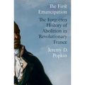 The First Emancipation: The Forgotten History of Abolition in Revolutionary France