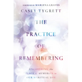 The Practice of Remembering: Uncovering the Place of Memories in Our Spiritual Life