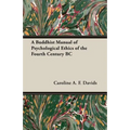 A Buddhist Manual of Psychological Ethics of the Fourth Century BC