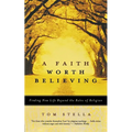 A Faith Worth Believing: Finding New Life Beyond the Rules of Religion