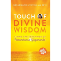 Touch of Divine Wisdom: Living the Teachings of Paramhansa Yogananda