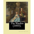The Warden (1855). By: Anthony Trollope: The Warden (1855) is the first novel in Trollope's six-part Chronicles of Barsetshire series.
