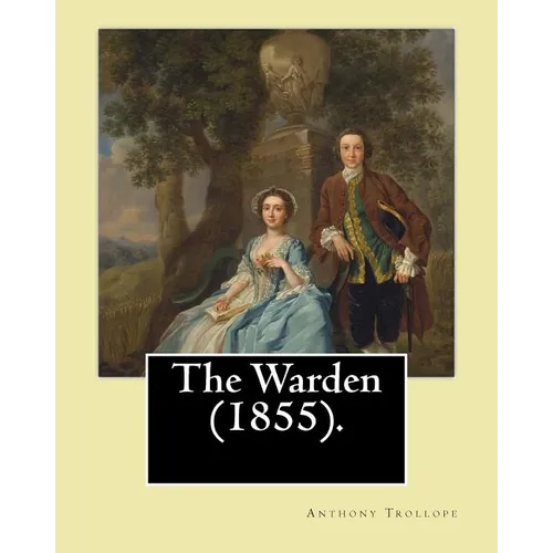 The Warden (1855). By: Anthony Trollope: The Warden (1855) is the first novel in Trollope's six-part Chronicles of Barsetshire series.