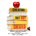 Cheating but Not Cheated: A Memoir of the Atlanta Public Schools Cheating Scandal