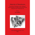 Materials of Manufacture: The choice of materials in the working of bone and antler in northern and central Europe during the first millennium AD